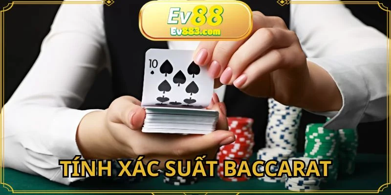 Biết cách tính xác suất trong kinh nghiệm chơi Baccarat