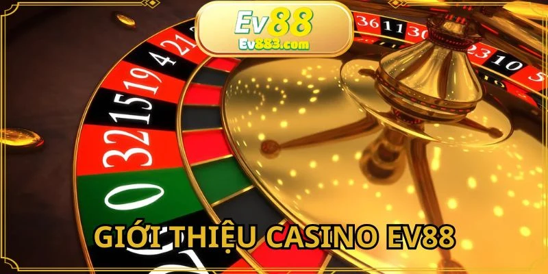 Chuyên mục Casino EV88 được nhiều người ưa chuộng