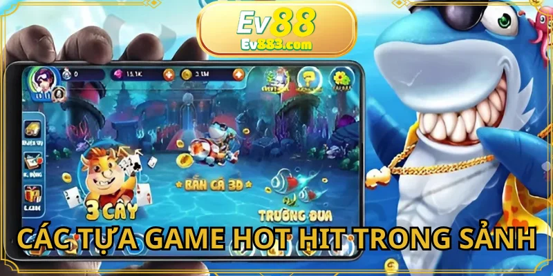 Giải mã sức hút làm nên tên tuổi của BẮN CÁ EV88
