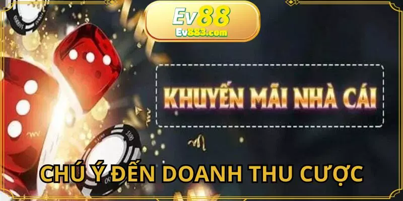 Người chơi cần chú ý đến doanh thu cược