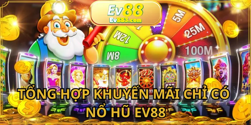 Người chơi được nhận các khuyến mãi nổ hũ EV88 cực khủng