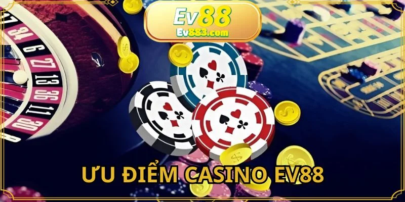Nhiều điểm đặc sắc hội tụ tại mục Casino EV88