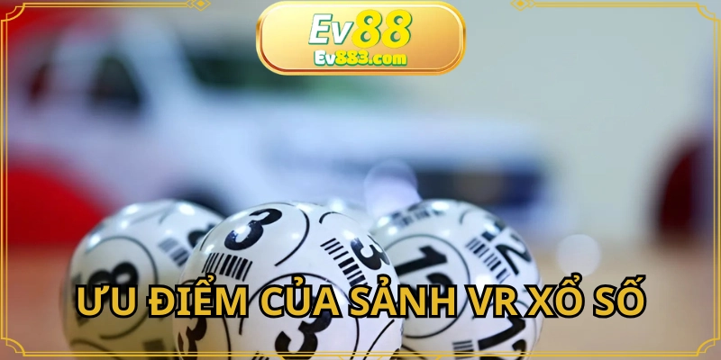 Sảnh VR xổ số EV88 được hội viên yêu thích