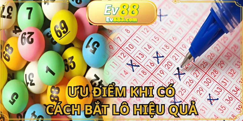Ưu điểm tạo cách bắt lô trước khi xuống tiền