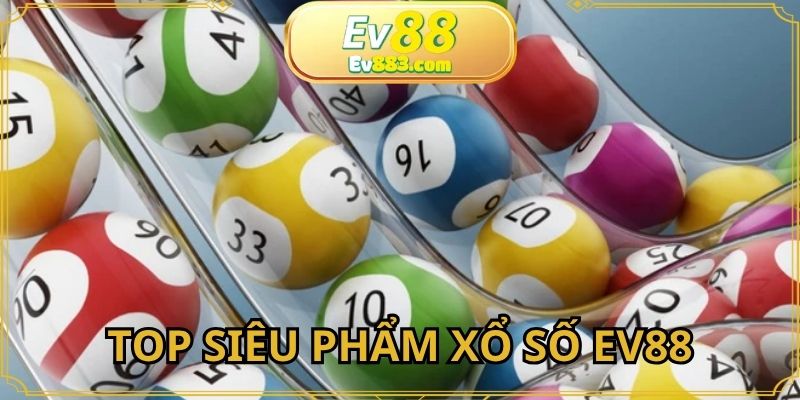 Bật mí các hình thức cược xổ số EV88 ấn tượng nhất