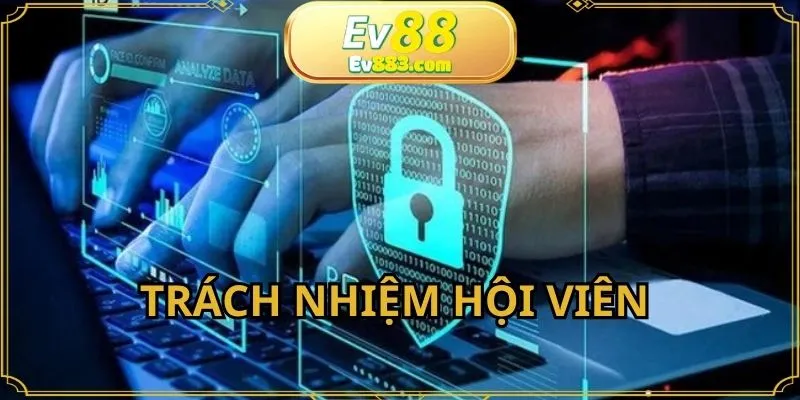 Trách nhiệm hội viên với dữ liệu khi tham gia giải trí 