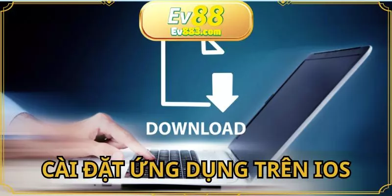 Cài đặt ứng dụng bằng thiết bị IOS đơn giản